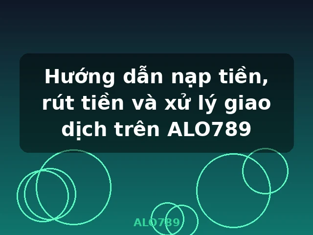 Hướng dẫn đăng ký và quản lý tài khoản ALO789